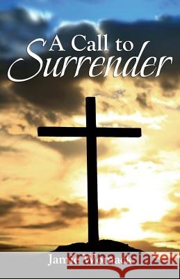 A Call to Surrender Jamie Womack   9780990347705