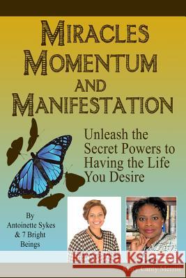 Miracles, Momentum and Manifestation: Breakdown to Breakthrough Mary Cant Antoinette Sykes 9780990351009 MCA Publishing