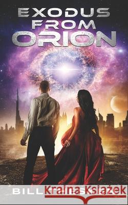 Exodus From Orion Bill Thesken 9780990351993 Koloa Publishing, LLC