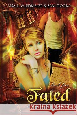 Fated: A Timeless Series Novella, Book Five Lisa Wiedmeier Sam Dogra  9780990355700 Integrity Financial Services, LLC
