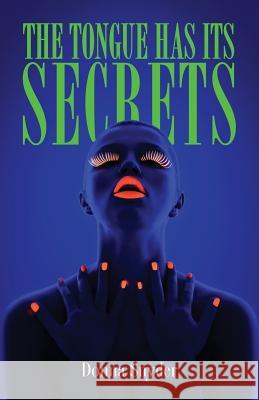 The Tongue Has Its Secrets Donna Snyder 9780990356554