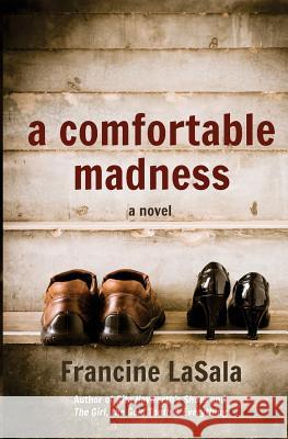 A Comfortable Madness Francine Lasala 9780990358022 Francine Lasala