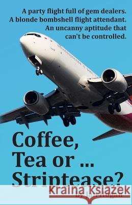 Coffee, Tea or ... Striptease? Jan Hogan MS Jan Hogan 9780990361527 Vegas Vibe Books