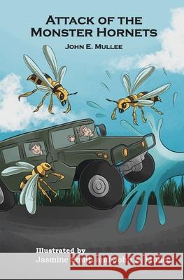 Attack of the Monster Hornets Jasmine Smith John E. Mullee 9780990362432 Chac Mool Books