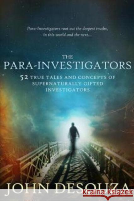 The Para-Investigators: 52 True Tales And Concepts of Supernaturally Gifted Investigators Serrano, Goldie 9780990366805 Tama Publishing LLC