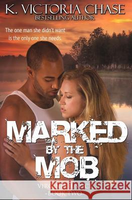 Marked by the Mob K. Victoria Chase 9780990375746 K. Victoria Chase
