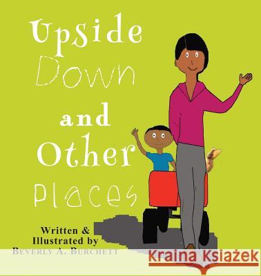 Upside Down and Other Places Beverly a. Burchett Beverly a. Burchett 9780990378136