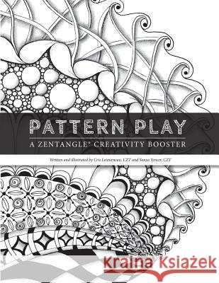 Pattern Play: a Zentangle Creativity Boost Yencer, Sonya J. 9780990379805 Cris Letourneau, Czt