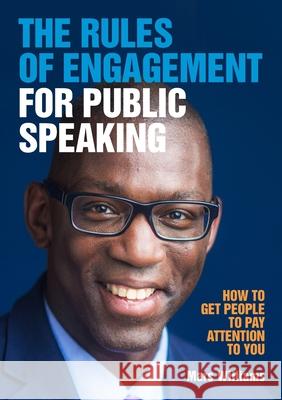 The Rules of Engagement for Public Speaking Marc Williams 9780990380221