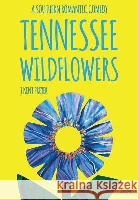 Tennessee Wildflowers J. Kent Preyer 9780990385042
