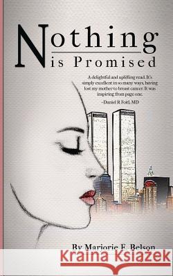 Nothing Is Promised Marjorie E. Belson 9780990388807 Marjorie E Belson
