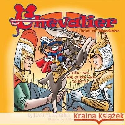 Chevalier the Queen's Mouseketeer: For Queen and Country(Fantasy Books for Kids 6-10/Fantasy Comic Books for Kids 6-10/Bedtime books for kids 6-10, Bo Hughes, Darryl 9780990393610 Brand X Books
