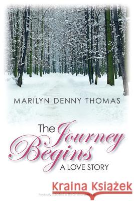 The Journey Begins: A Love Story Marilyn Denny Thomas Edie Mourey 9780990395126 Furrow Press