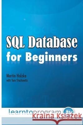 SQL Database for Beginners MR Martin Holzke MR Tom Stachowitz 9780990402077