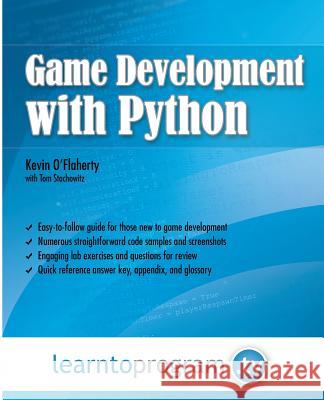 Game Development with Python MR Kevin O'Flaherty MR Tom Stachowitz 9780990402084 Learntoprogram, Incorporated