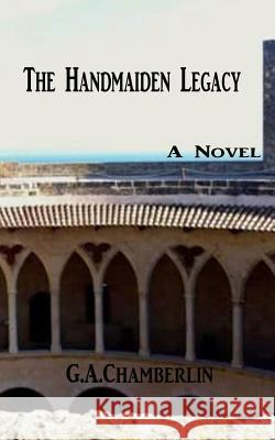 Handmaiden Legacy G. a. Chamberlin 9780990402701 Crown Eagle