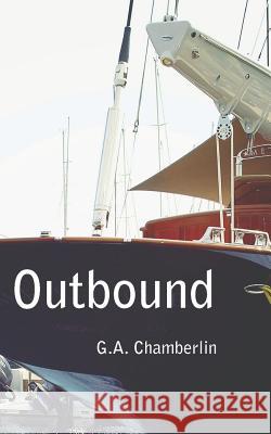 Outbound G. a. Chamberlin 9780990402725 Chamberlin Press