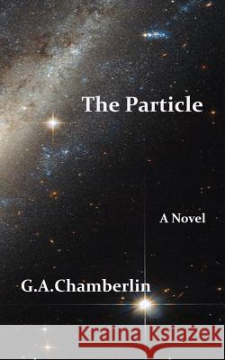 The Particle G. A. Chamberlin 9780990402770 Crown Eagle