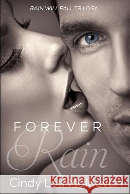 Forever rain: Forever rain: Rain will fall Moldovan, Cindy Lou 9780990403708