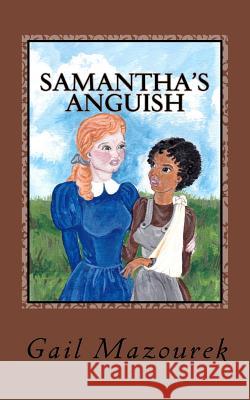 Samantha's Anguish Gail Mazourek Cynthia Machamer Gail Mazourek 9780990415602