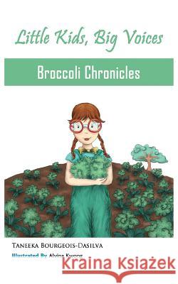 Broccoli Chronicles (Little Kids, Big Voices, Book 1) Taneeka Bourgeois-Dasilva 9780990427841 Building Voices