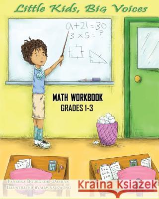 Little Kids, Big Voices Math Workbook, Grades 1-3 Taneeka Bourgeois-Dasilva Alvina Kwong 9780990427896 Building Voices