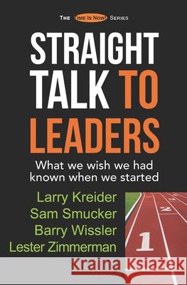 Straight Talk to Leaders: What we wish we had known when we started Smucker, Sam 9780990429357 House to House Publications