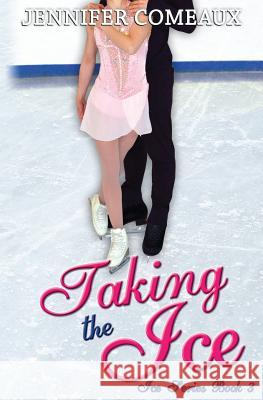 Taking the Ice Jennifer Comeaux 9780990434238 Jennifer Comeaux