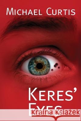 Keres' Eyes Michael Curtis 9780990434900
