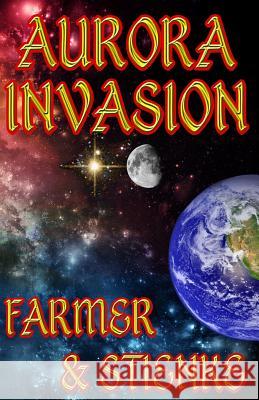 Aurora: Invasion Ken Farmer Buck Stienke 9780990438946 Timber Creek Press