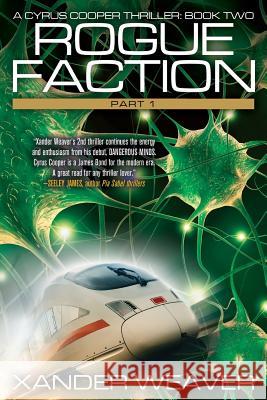 Rogue Faction Part 1: A Cyrus Cooper Thriller: Book Two Xander Weaver 9780990439448