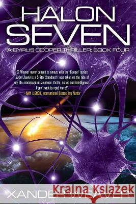 Halon-Seven: A Cyrus Cooper Thriller: Book Four Xander Weaver 9780990439486