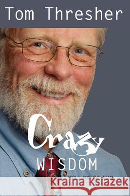 Crazy Wisdom Tom Thresher 9780990441960 Integral Publishers