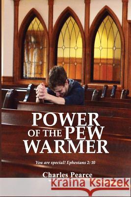 Power of the Pew Warmer Charles Pearce Tabitha Pearce 9780990442226 Legacy Strategy Publishing