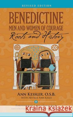 Benedictine Men and Women of Courage: Roots and History Kessler, Ann E. 9780990449713 Lean Scholar Press