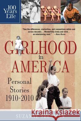 Girlhood in America: Personal Stories 1910 - 2010 Suzanne Sherman 9780990452706 Szs Publishing