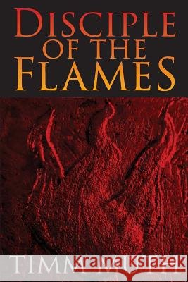 Disciple of the Flames Timm Muth 9780990454809