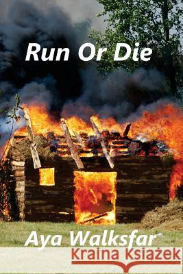 Run or Die Aya Walksfar 9780990460275 Wild Haven Press