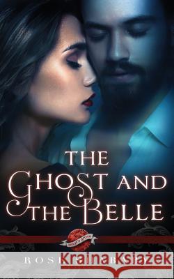 The Ghost and the Belle: A Saint's Grove Novel Rose Shababy 9780990462040