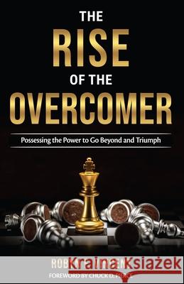 The Rise of The Overcomer: Possessing the Power to Go Beyond and Triumph Chuck D. Pierce High Gate Press Robyn F. Vincent 9780990462552 High Gate Press, LLC