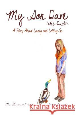 My Son Dave (The Duck): A Story About Loving and Letting Go Woodson, Jessica Lynn 9780990464648 Plynn Gutman