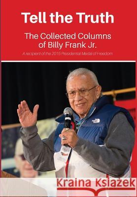 Tell the Truth: The Collected Columns of Billy Frank Jr. Robert Smart 9780990466468 Cork University Press