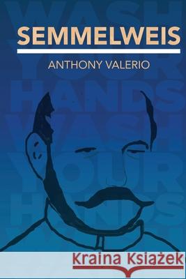 Semmelweis Anthony Valerio 9780990467519