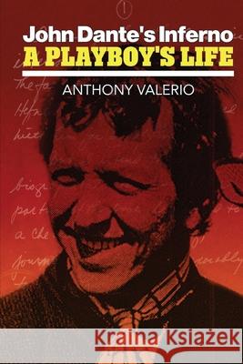 John Dante's Inferno, a Playboy's Life Anthony Valerio 9780990467526