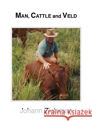 MAN, CATTLE and VELD Zietsman, Johann 9780990467816 Beefpower LLC