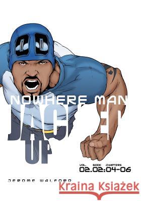 Nowhere Man: Jacked Up, Book Two Jerome S. Walford Jerome S. Walford 9780990474715 Forward Comix