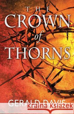 The Crown of Thorns Gerald Davis 9780990476436