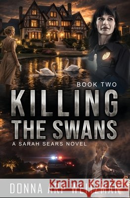 Killing the Swans Donna Arp Weitzman 9780990477082