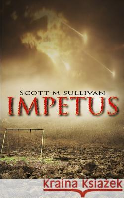 Impetus Scott M. Sullivan 9780990482314 Digital Ink Publishing