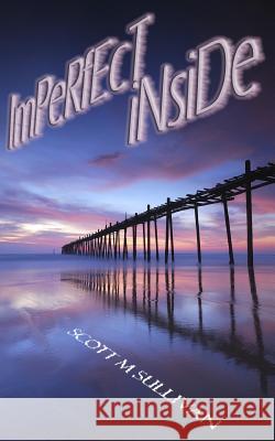 Imperfect Inside Scott M. Sullivan 9780990482338 Digital Ink Publishing